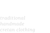 Nikos Terezakis traditional handmade cretan clothing.